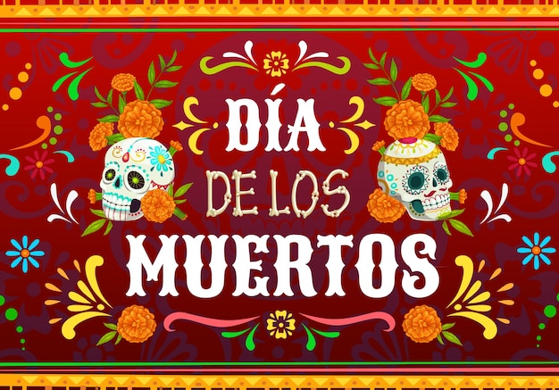 Dia de los muertos manifesto di vettore di vacanza messicana con teschi di zucchero del giorno dei morti. calavera catrina e ossa di scheletro, fiori di calendula e ornamenti floreali, biglietto di auguri per la festa messicana