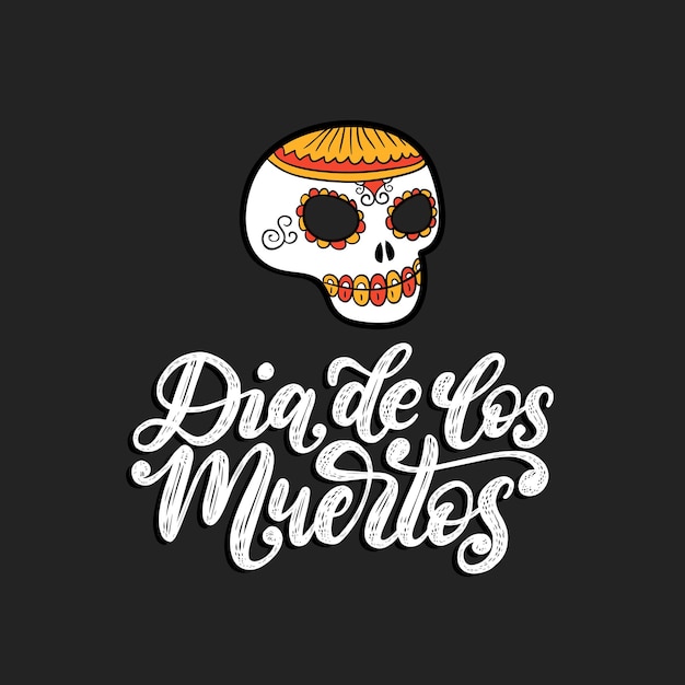 Dia De Los Muertos는 스페인어 죽은 자의 날 손으로 쓴 문구를 번역했습니다. 붓글씨 배경에 두개골의 벡터 일러스트 레이 션. 파티 초대장, 인사말 카드 디자인 개념입니다.