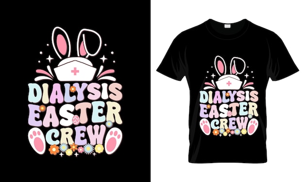 Dialysis Easter Crew colorful Graphic TShirt Easter Day TShirt Design