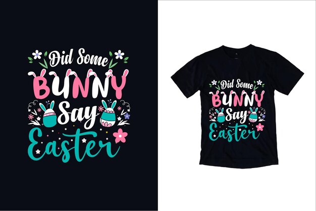 Did some bunny say easter t shirt design premium vector