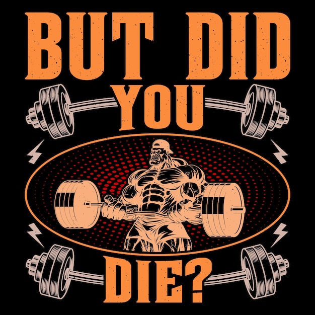 Premium Vector But did you die gym fitness tshirt design vector