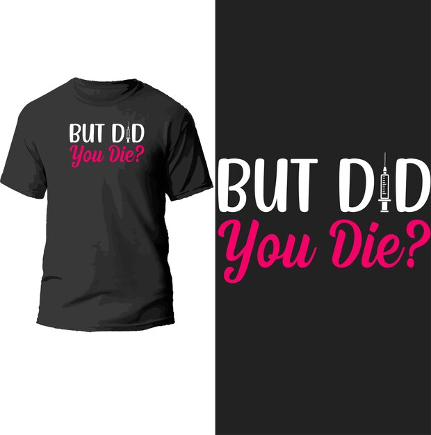 but did you die t shirt design