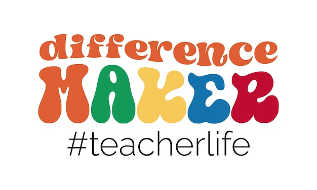 Difference Maker Teacher life quote retro groovy typography sublimation svg on white background