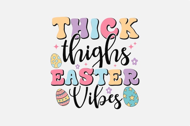 Dikke dijen Easter Vibes Sublimatie Typografie T-shirtontwerp