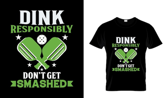 Vector dink responsibly dont get smashed funny pickleball vector tshirt design vintage pickleball