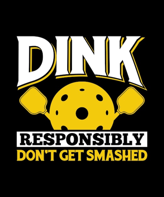 Dink Responsible Don't Get Smashed Vector Pickleball Racket Icon Template Tshirts Design Ideas