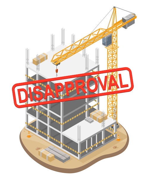 Vector disapproval problem emergency construction site shut down building under construction site