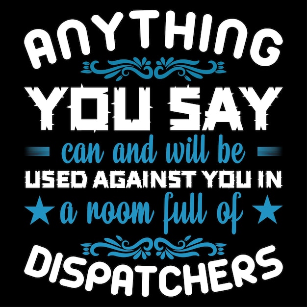 dispatchers typography t-shirt design vector and templet