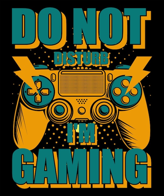 Do not disturb i'm gaming Video Game t shirt design