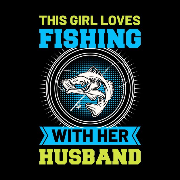 dit meisje houdt van vissen met het t-shirtontwerp van haar man