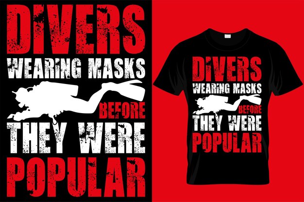 Divers wearing masks before they were popular scuba diving typography tshirt design with editable vector