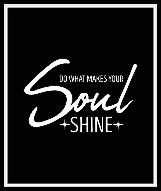 Вектор do what make your soul shine vector typographic quote with simple modern black wooden frame gemstone diamond sparkle jewerly concept мотивационный вдохновляющий плакат типографская надпись