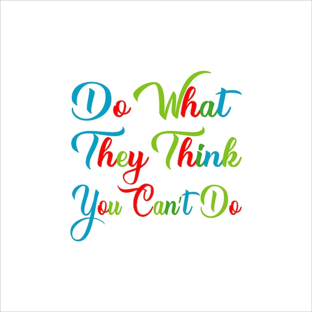 do_what_rthey_think_you_can_t_do