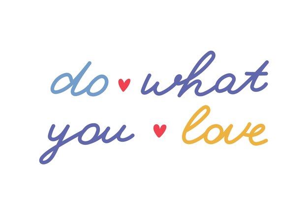 Vector do what you love handgeschreven lettering frase met harten voor motivatie voor resultaat prestatie school beloning leuke met de hand getekende inspirerende doodle typografie voor poster print design sticker