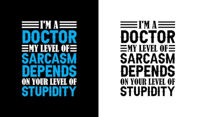 Doctor Quote T shirt design, typography