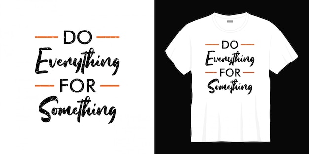 doe alles voor iets typografisch t-shirtontwerp