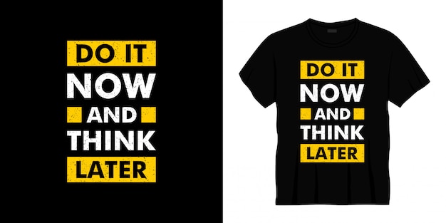 doe het nu en denk later aan typografie t-shirt design