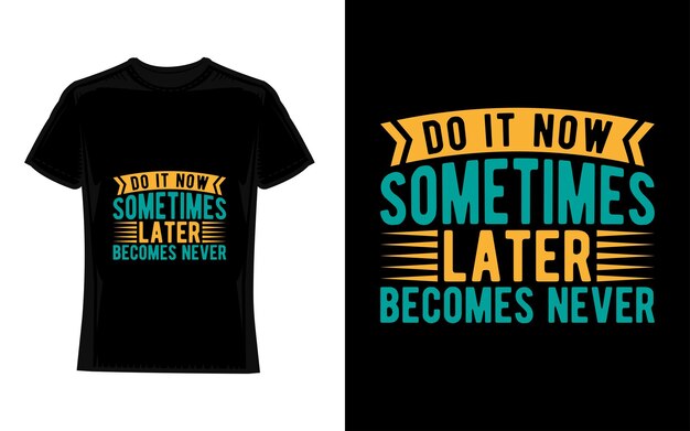 Doe het nu soms later wordt nooit motiverende typografie T-shirtontwerp