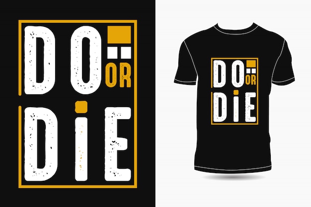 Doe of sterf typografie Premium t-shirtontwerp