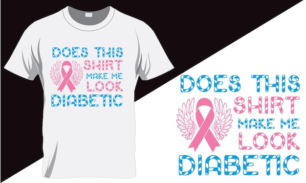 does this shirt make me look diabetic t-shirt design.