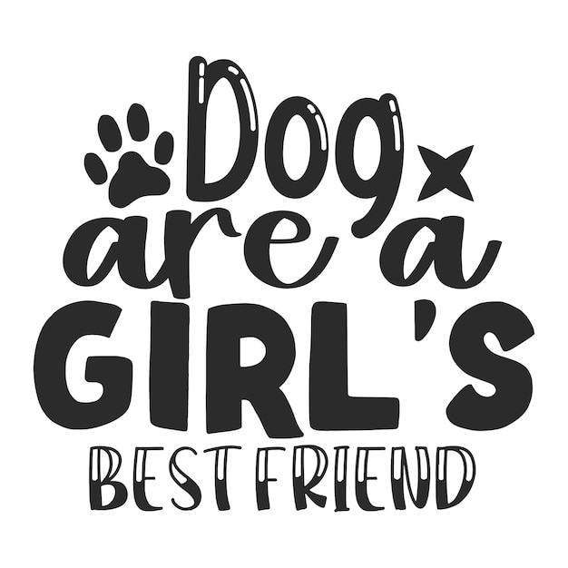 Dog are a girl's best friend