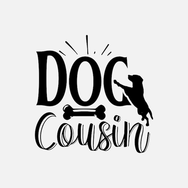 Dog Cousin SVG Best Typography T-shirt design Premium Vector