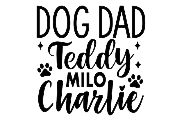 Dog Dad Teddy Milo Charlie