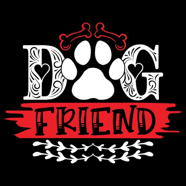 Dog Friend - Dog Typography T-shirt And  SVG Design, Vector File.