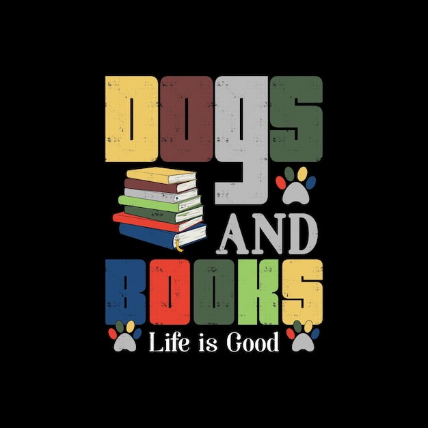 Vector dog funny quotes t-shirt- dogs and books life is good- cute animal tee t-shirt and dog lover t-shirt