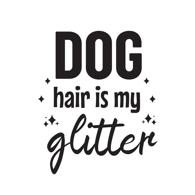 Dog hair is my glitter lettering