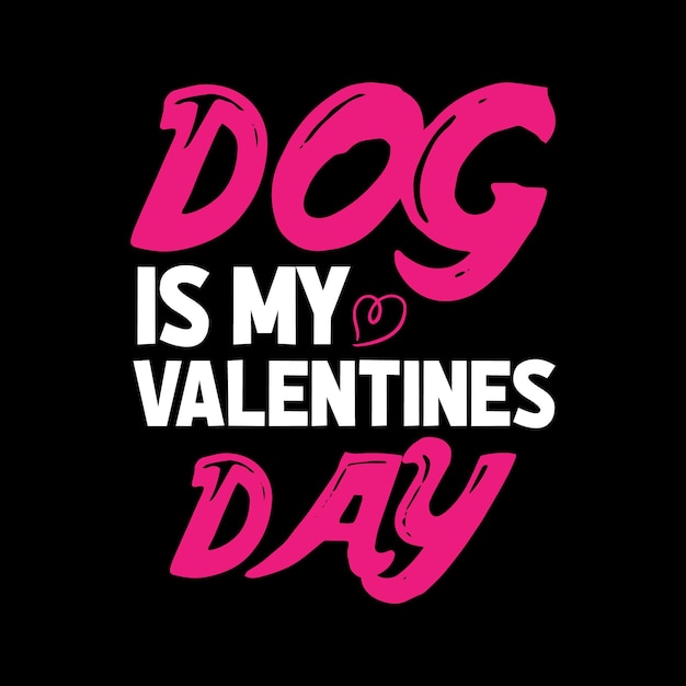 Dog is my valentines day lettering