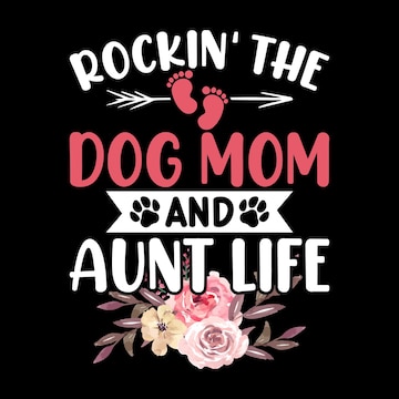Rocking The Dog Mom & Aunt Life Floral Tee Shirt Rocking The Dog Mom & Aunt Life Floral Tee Shirt