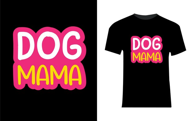 犬のママのタイポグラフィTシャツのデザイン