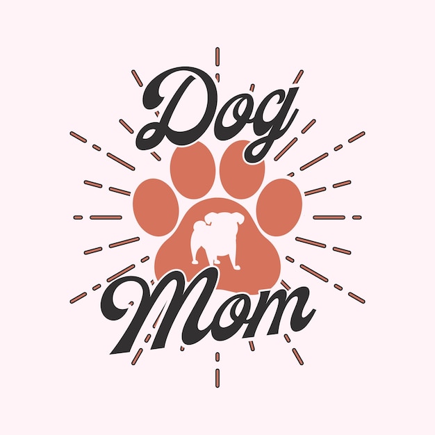 Vector dog mom t shirt design for dog lover dog mom life mothers day gift tee
