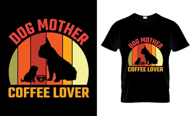 Vector dog mother coffee lover t shirt design