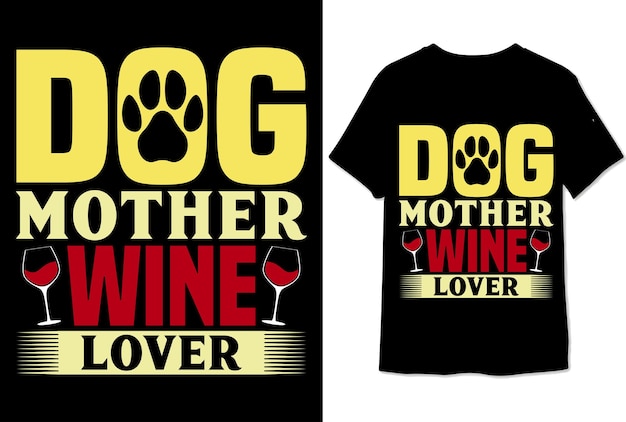 Vector dog mother wine lover colorful graphic tshirt mom t shirt