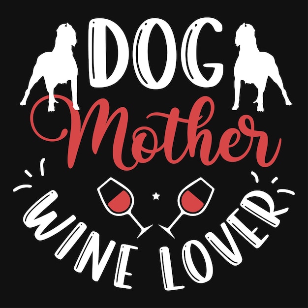 Vector dog mother wine lover typography