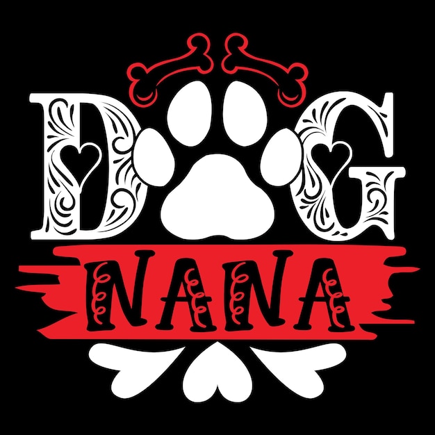 Cane nana - t-shirt tipografia cane e design in formato svg, file vettoriale.