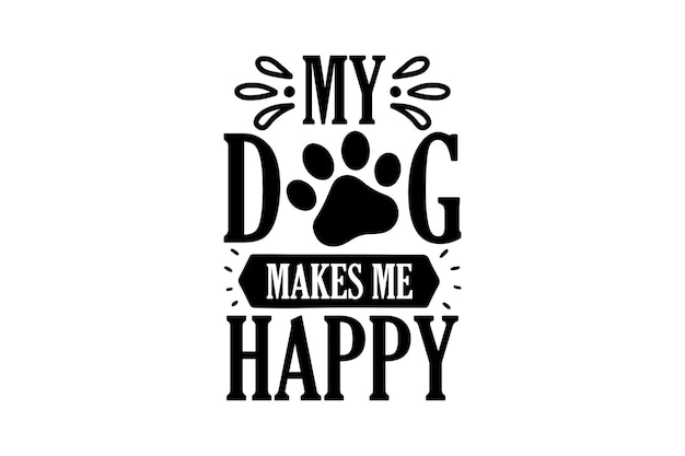 犬と私の犬が私を幸せにするという言葉が書かれた足跡。