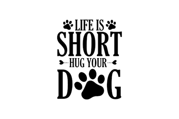 Dog quote with a dog and quote life is short hug your dog.