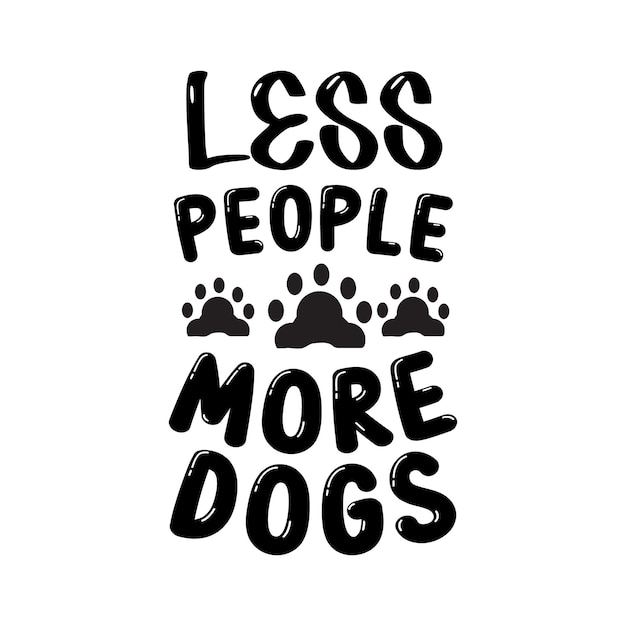 Dog typography quotes illustrations with funny phrases or lettering handdrawn inspirational quotes