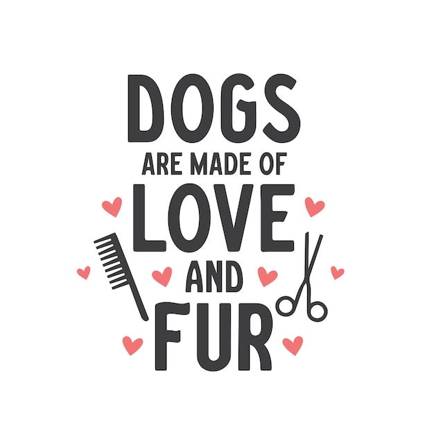 Vector dogs are made of love and fur lettering