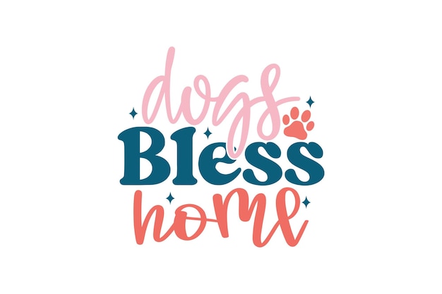 Dogs Bless Home vector file