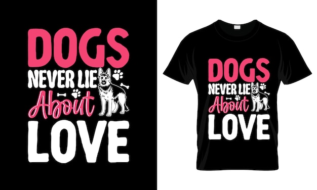 Dogs never lie about love colorful graphic tshirt german shepherd tshirt design