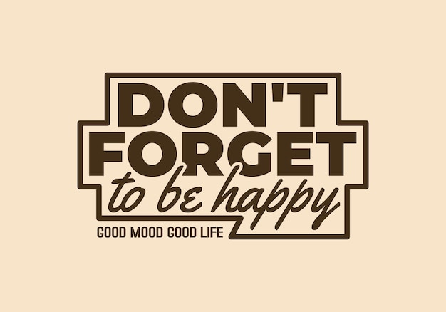 Vector don39t forget to be happy badge text design in retro style