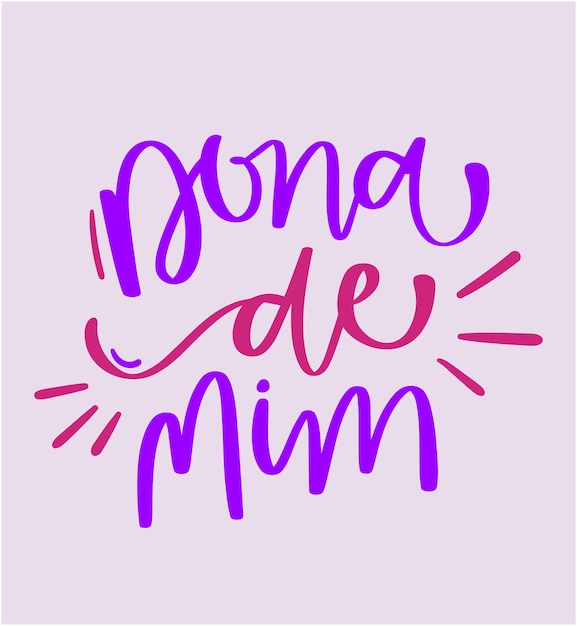 Vector dona de mim. owner of me in brazilian portuguese. modern hand lettering. vector.