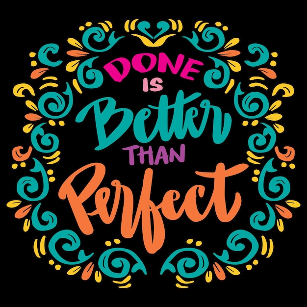 Done is better than perfect hand lettering. Poster quotes.