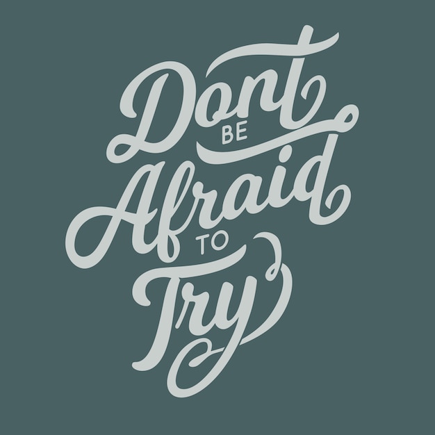 Dont be afraid to try