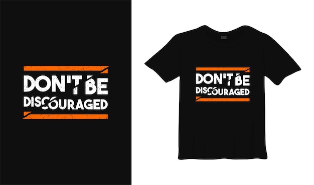 dont be discouraged typography tshirt design