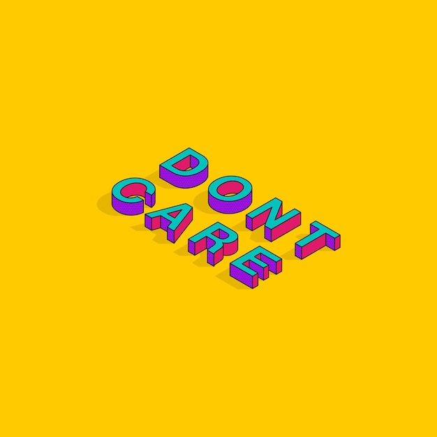 Dont Care Text 3D Isometric Font Design Pop Art Typography Lettering Vector Illustration